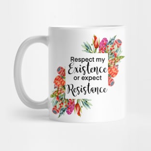 Floral Respect my existence or expect resistance Mug